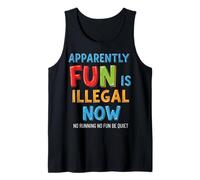 Apparently Fun is Illegal Now Funny School Rules Tee Tank Top