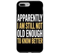 Apparently I Am Still Not Old Enough Humorous Social Events Case for iPhone 7 Plus/8 Plus