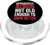 Apparently I Am Still Not Old Enough To Know Better PopSockets PopGrip for MagSafe
