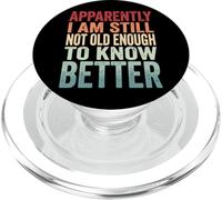 Apparently I Am Still Not Old Enough To Know Better PopSockets PopGrip for MagSafe