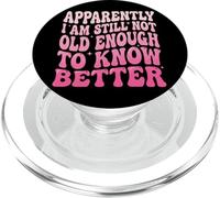 Apparently I Am Still Not Old Enough To Know Better PopSockets PopGrip for MagSafe