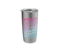 Apparently I Am Still Not Old Enough to Know Better Stainless Steel Insulated Tumbler