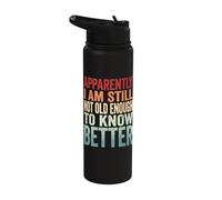 Apparently I Am Still Not Old Enough to Know Better Stainless Steel Insulated Water Bottle