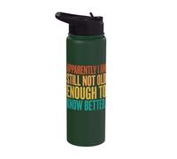 Apparently I Am Still Not Old Enough to Know Better Stainless Steel Insulated Water Bottle