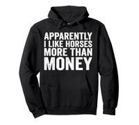 Apparently I Like Horses More Than Money Funny Equestrian Pullover Hoodie