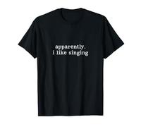 Apparently I Like Singing Singer Vocalist Singing T-Shirt