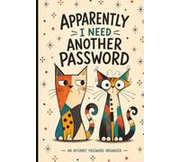Apparently I Need Another Password, Internet Password Organizer: Cat Lovers Book for Passwords | 6x9 inches, 100 pages | gift for parents, kids, cat lovers, grandparents