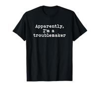 Apparently I'm A troublemaker Funny Prankster Sarcastic T-Shirt