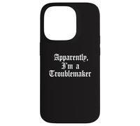 Apparently I'm A Troublemaker Trouble Maker Funny Jokester Case for iPhone 14 Pro