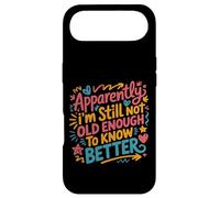Apparently I'm Still Not Old Enough to Know Better Aging Fun Case for iPhone Air