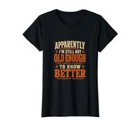 Apparently I'm Still Not Old Enough to Know Better Funny Value Graphic T-Shirt, Women, Black, XL