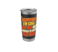 Apparently I'm Still Not Old Enough to Know Better Humor Stainless Steel Insulated Tumbler