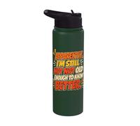 Apparently I'm Still Not Old Enough to Know Better Humor Stainless Steel Insulated Water Bottle