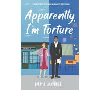 Apparently, I'm Torture: A Spicy Friends to Enemies to Lovers Romantic Comedy: 2 (Apparently, We're The Problem)