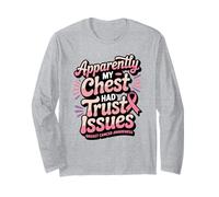 Apparently My Chest Had Trust Issues Breast Cancer Awareness Long Sleeve T-Shirt