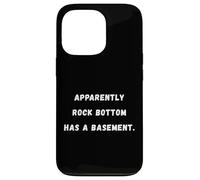 Apparently the bottom has a basement. Sarcastic Saying Tee Case for iPhone 13 Pro