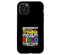 Apparently We're Trouble Playing Bingo Together Who Knew Case for iPhone 11 Pro