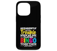 Apparently We're Trouble Playing Bingo Together Who Knew Case for iPhone 13 Pro