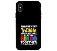 Apparently We're Trouble Playing Bingo Together Who Knew Case for iPhone X/XS