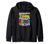 Apparently We're Trouble Playing Bingo Together Who Knew Zip Hoodie