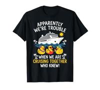 Apparently We're Trouble When Cruising Together T-Shirt