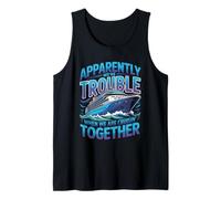 Apparently We're Trouble When We are Cruisin Together Tank Top
