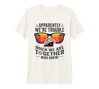 Apparently We're Trouble When We are Cruising Together Premium T-Shirt