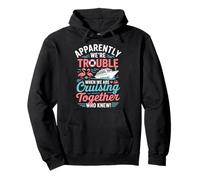 Apparently We're Trouble When We Are Cruising Together Pullover Hoodie