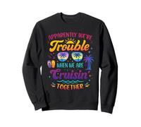 Apparently We're Trouble When We are Cruising Together Retro Sweatshirt
