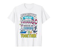 Apparently We're Trouble When We are Cruising Together T-Shirt