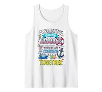 Apparently We're Trouble When We are Cruising Together Tank Top
