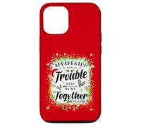 Apparently We're Trouble When We are Together Bestie Xmas Case for iPhone 12/12 Pro