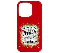 Apparently We're Trouble When We are Together Bestie Xmas Case for iPhone 14 Pro
