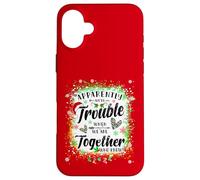 Apparently We're Trouble When We are Together Bestie Xmas Case for iPhone 16 Plus