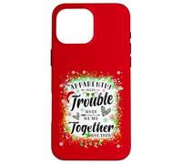 Apparently We're Trouble When We are Together Bestie Xmas Case for iPhone 16 Pro Max