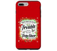 Apparently We're Trouble When We are Together Bestie Xmas Case for iPhone 7 Plus/8 Plus