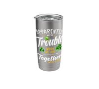 Apparently We're Trouble When We are Together Patrick's Day Stainless Steel Insulated Tumbler