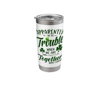 Apparently We're Trouble When We are Together Patrick's Day Stainless Steel Insulated Tumbler