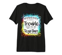 Apparently We're Trouble When we are Together Tie Dye Summer Premium T-Shirt