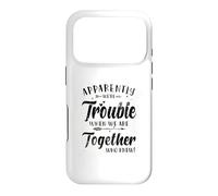 Apparently We're Trouble When We Are Together Who Knew Case for iPhone 17 Pro