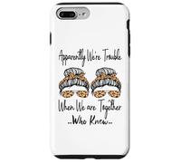 Apparently We're Trouble When We are Together Who Knew Funny Case for iPhone 7 Plus/8 Plus