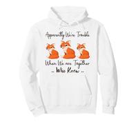 Apparently We're Trouble When We are Together Who Knew Funny Pullover Hoodie