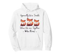 Apparently We're Trouble When We are Together Who Knew Funny Pullover Hoodie