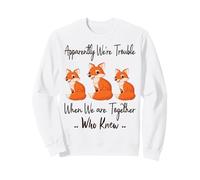 Apparently We're Trouble When We are Together Who Knew Funny Sweatshirt