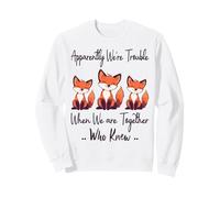 Apparently We're Trouble When We are Together Who Knew Funny Sweatshirt