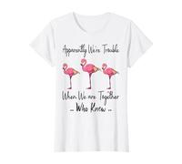 Apparently We're Trouble When We are Together Who Knew Funny T-Shirt