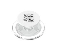 Apparently We're Trouble When We Are Together Who Knew PopSockets PopGrip for MagSafe