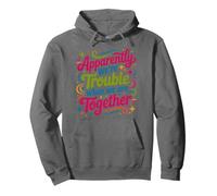 Apparently We'Re Trouble When We Are Together Who Knew Pullover Hoodie