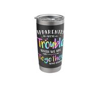 Apparently We're Trouble When we are Together Who Knew Stainless Steel Insulated Tumbler