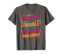 Apparently We're Trouble When We are Together Who Knew T-Shirt